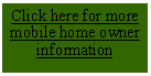 Text Box: Click here for more mobile home owner information