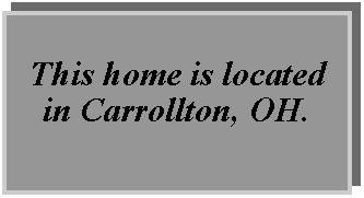 Text Box: This home is located in Carrollton, OH.